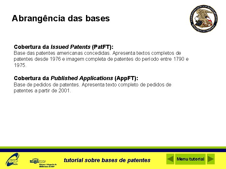 Abrangência das bases Cobertura da Issued Patents (Pat. FT): Base das patentes americanas concedidas.