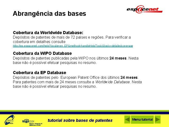 Abrangência das bases Cobertura da Worldwide Database: Depósitos de patentes de mais de 72