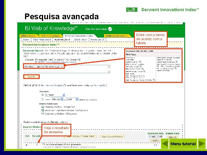 Pesquisa avançada Entre com o termo de acordo com a tabela Veja o resultado