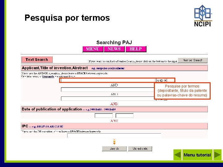 Pesquisa por termos Pesquise por termos (depositante, título da patente ou palavras-chave do resumo)