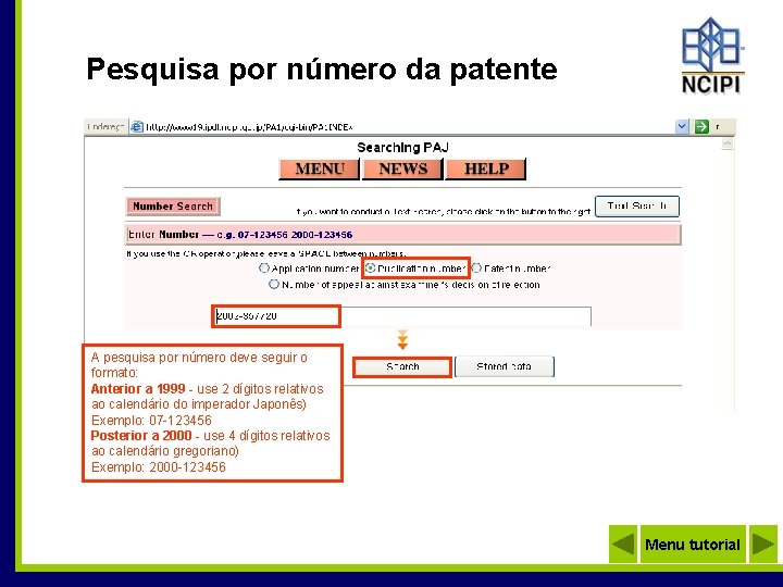 Pesquisa por número da patente A pesquisa por número deve seguir o formato: Anterior