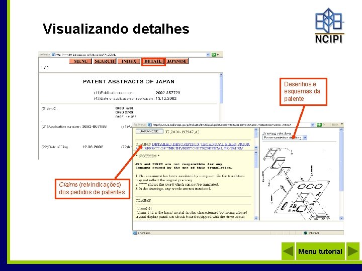 Visualizando detalhes Desenhos e esquemas da patente Claims (reivindicações) dos pedidos de patentes Menu