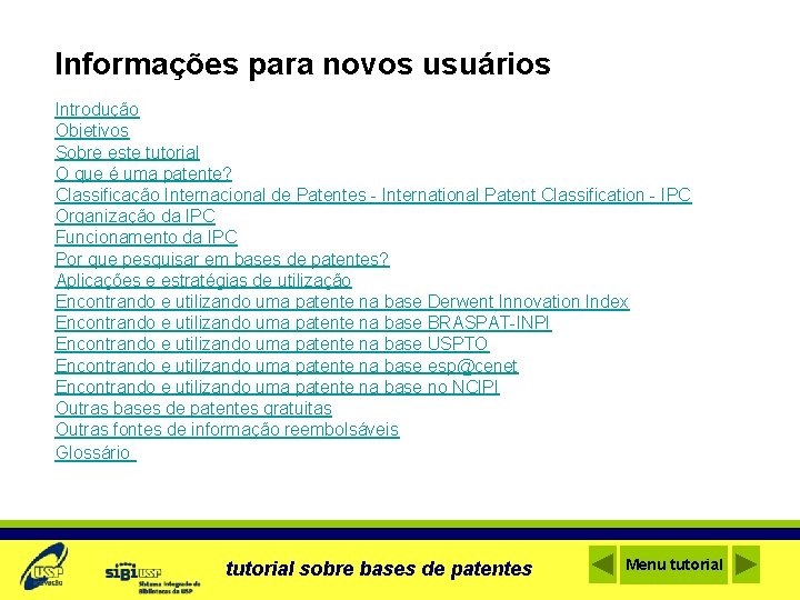 Informações para novos usuários Introdução Objetivos Sobre este tutorial O que é uma patente?