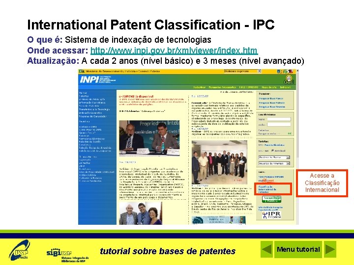 International Patent Classification - IPC O que é: Sistema de indexação de tecnologias Onde
