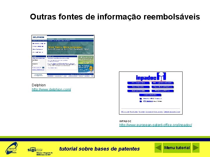 Outras fontes de informação reembolsáveis Delphion http: //www. delphion. com/ INPADOC http: //www. european-patent-office.