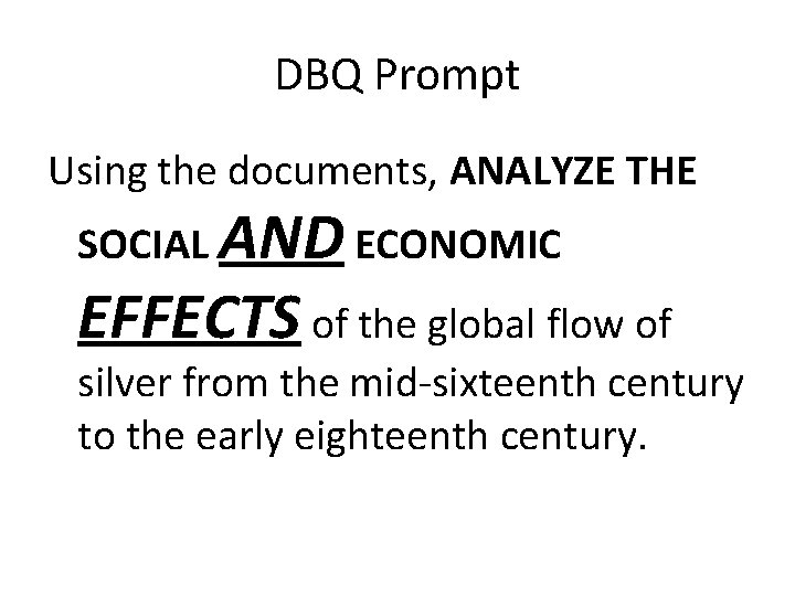 DBQ Prompt Using the documents, ANALYZE THE SOCIAL AND ECONOMIC EFFECTS of the global