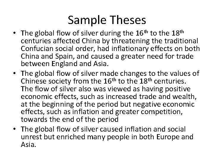 Sample Theses • The global flow of silver during the 16 th to the