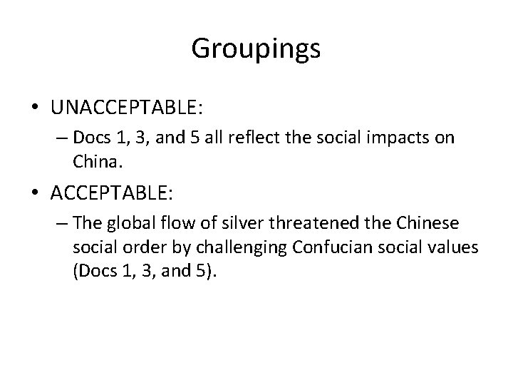 Groupings • UNACCEPTABLE: – Docs 1, 3, and 5 all reflect the social impacts