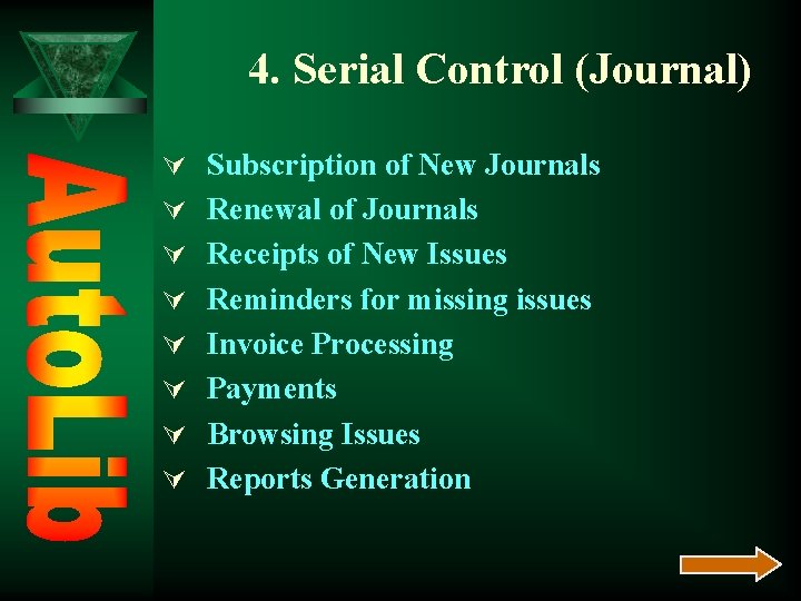 4. Serial Control (Journal) Ú Subscription of New Journals Ú Renewal of Journals Ú