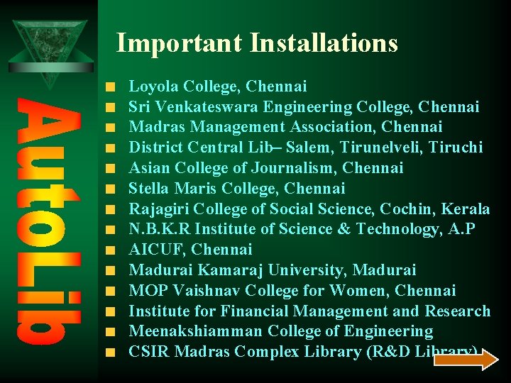 Important Installations Loyola College, Chennai Sri Venkateswara Engineering College, Chennai Madras Management Association, Chennai