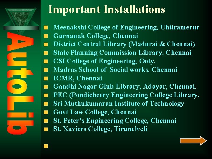 Important Installations Meenakshi College of Engineering, Uhtiramerur Gurnanak College, Chennai District Central Library (Madurai