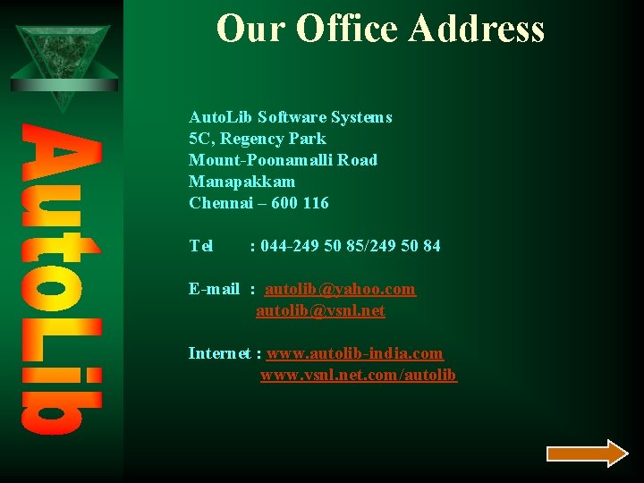 Our Office Address Auto. Lib Software Systems 5 C, Regency Park Mount-Poonamalli Road Manapakkam