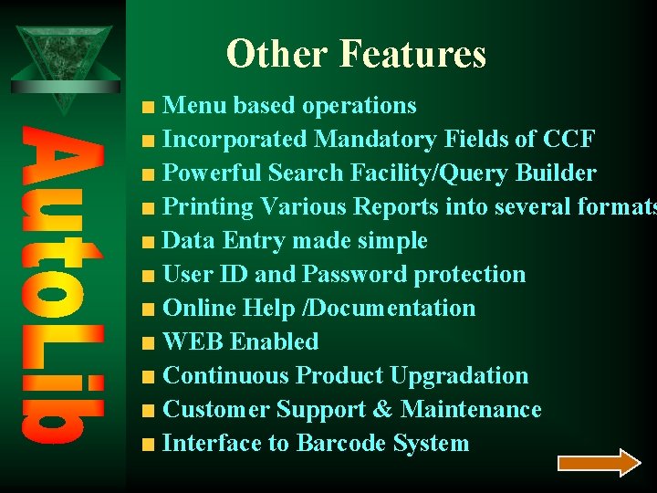 Other Features Menu based operations Incorporated Mandatory Fields of CCF Powerful Search Facility/Query Builder