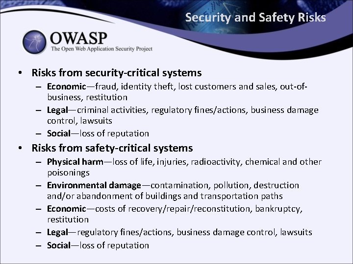 Security and Safety Risks • Risks from security-critical systems – Economic—fraud, identity theft, lost