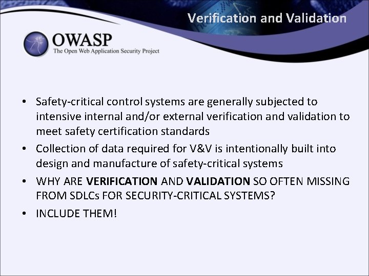 Verification and Validation • Safety-critical control systems are generally subjected to intensive internal and/or