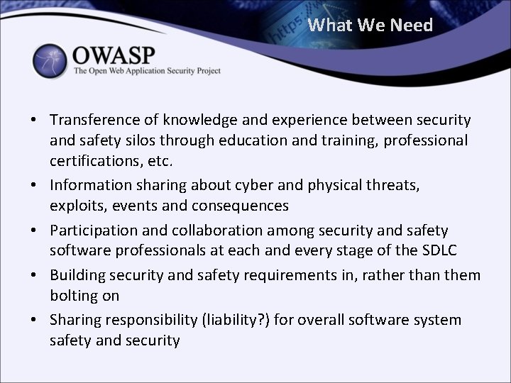 What We Need • Transference of knowledge and experience between security and safety silos