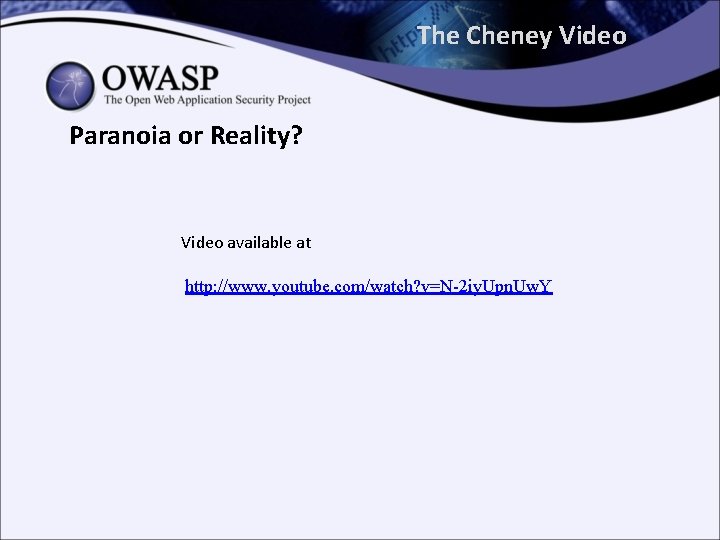 The Cheney Video Paranoia or Reality? Video available at http: //www. youtube. com/watch? v=N-2
