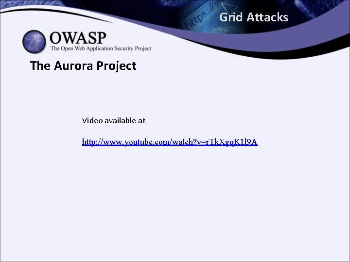 Grid Attacks The Aurora Project Video available at http: //www. youtube. com/watch? v=r. Tk.