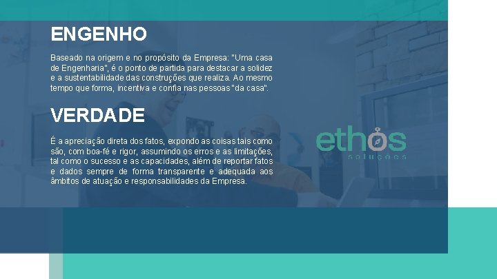 ENGENHO Baseado na origem e no propósito da Empresa: “Uma casa de Engenharia”, é