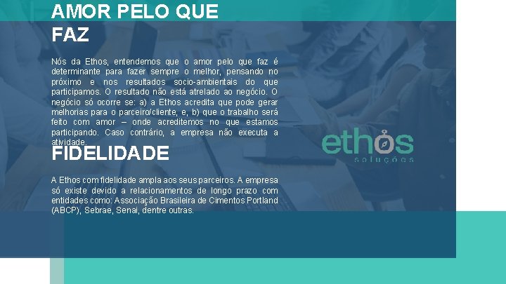 AMOR PELO QUE FAZ Nós da Ethos, entendemos que o amor pelo que faz