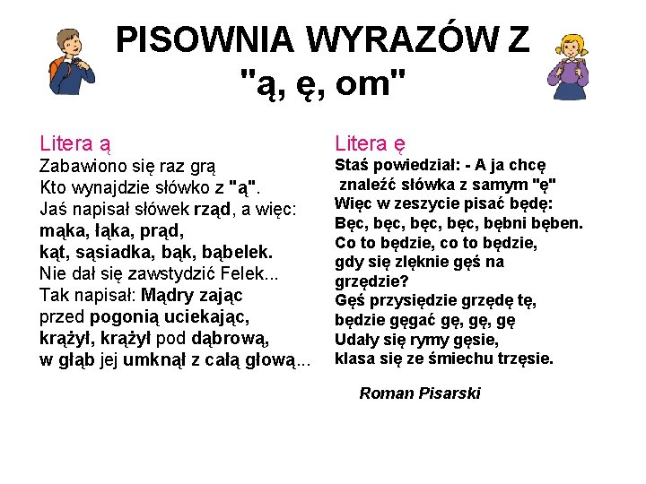 PISOWNIA WYRAZÓW Z "ą, ę, om" Litera ą Litera ę Zabawiono się raz grą