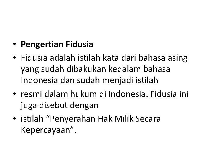  • Pengertian Fidusia • Fidusia adalah istilah kata dari bahasa asing yang sudah