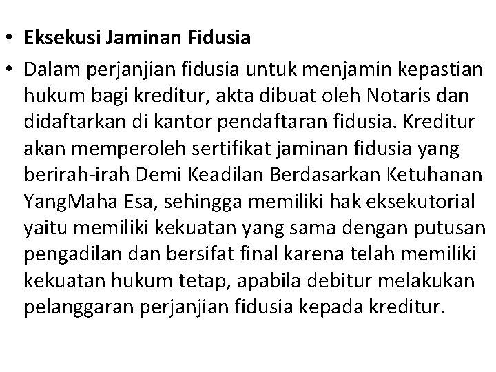 • Eksekusi Jaminan Fidusia • Dalam perjanjian fidusia untuk menjamin kepastian hukum bagi