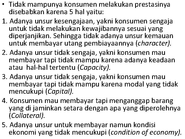  • Tidak mampunya konsumen melakukan prestasinya disebabkan karena 5 hal yaitu: 1. Adanya