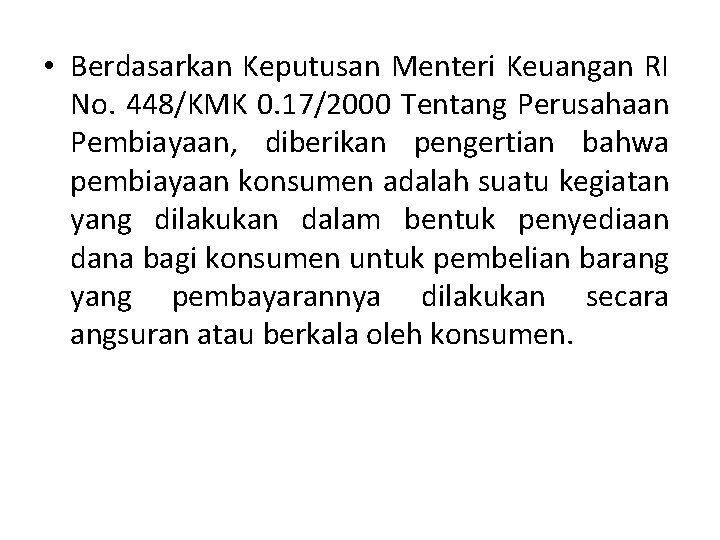  • Berdasarkan Keputusan Menteri Keuangan RI No. 448/KMK 0. 17/2000 Tentang Perusahaan Pembiayaan,