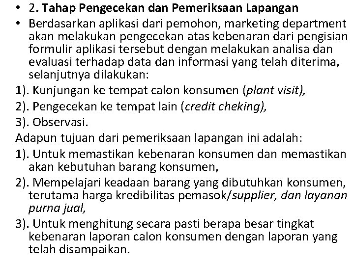  • 2. Tahap Pengecekan dan Pemeriksaan Lapangan • Berdasarkan aplikasi dari pemohon, marketing