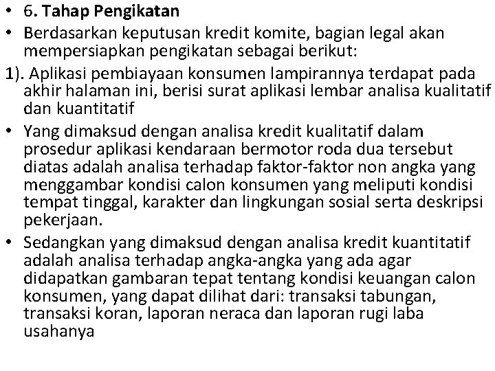  • 6. Tahap Pengikatan • Berdasarkan keputusan kredit komite, bagian legal akan mempersiapkan