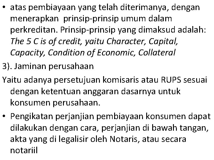  • atas pembiayaan yang telah diterimanya, dengan menerapkan prinsip-prinsip umum dalam perkreditan. Prinsip-prinsip