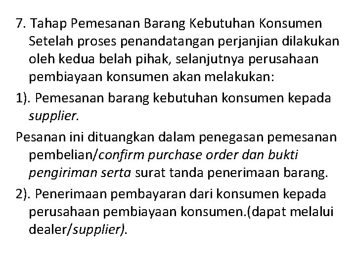 7. Tahap Pemesanan Barang Kebutuhan Konsumen Setelah proses penandatangan perjanjian dilakukan oleh kedua belah