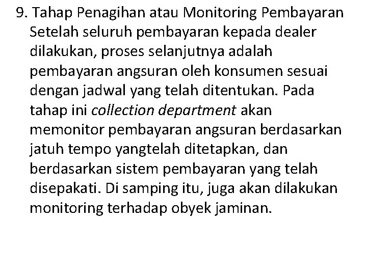 9. Tahap Penagihan atau Monitoring Pembayaran Setelah seluruh pembayaran kepada dealer dilakukan, proses selanjutnya