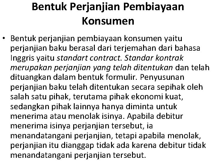 Bentuk Perjanjian Pembiayaan Konsumen • Bentuk perjanjian pembiayaan konsumen yaitu perjanjian baku berasal dari