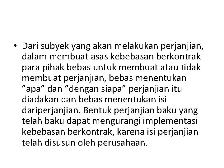  • Dari subyek yang akan melakukan perjanjian, dalam membuat asas kebebasan berkontrak para