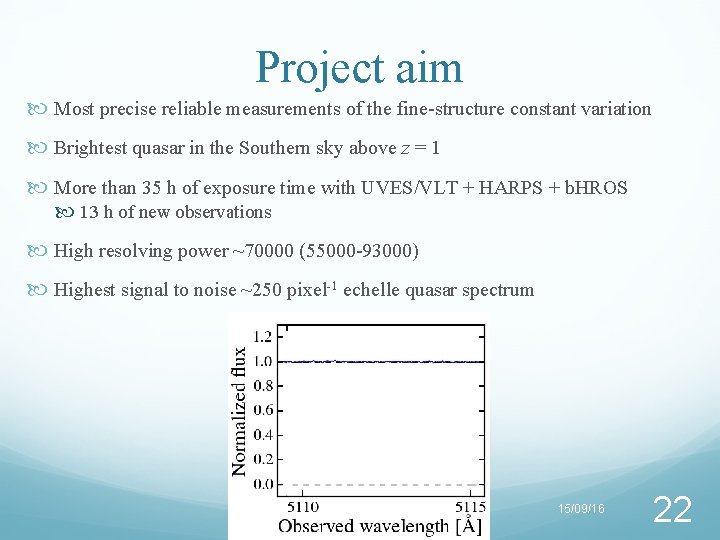 Project aim Most precise reliable measurements of the fine-structure constant variation Brightest quasar in