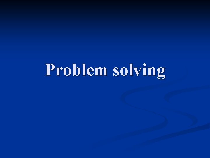 Problem solving 