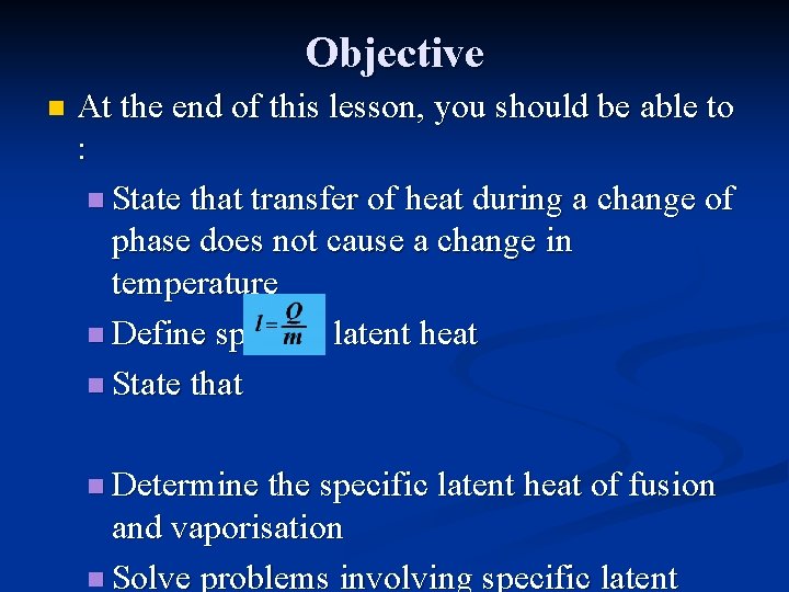 Objective n At the end of this lesson, you should be able to :