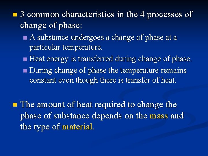 n 3 common characteristics in the 4 processes of change of phase: A substance