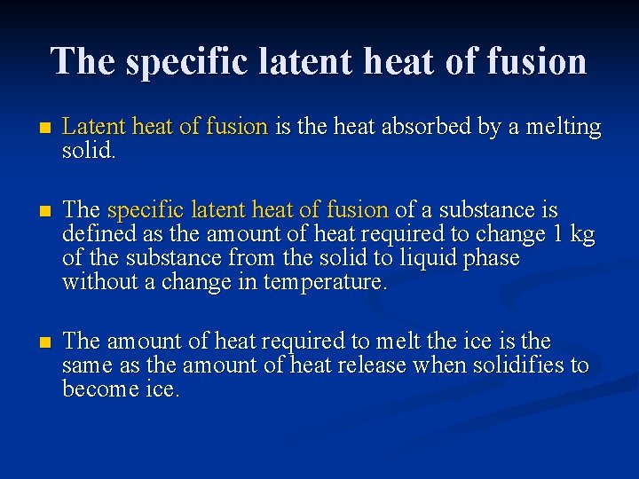 The specific latent heat of fusion n Latent heat of fusion is the heat