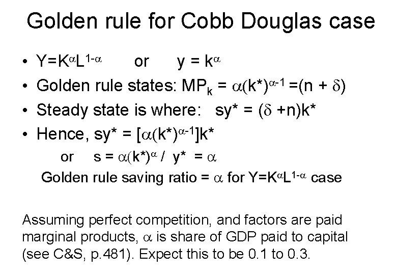 Golden rule for Cobb Douglas case • • Y=Ka. L 1 -a or y