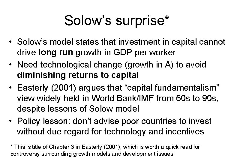Solow’s surprise* • Solow’s model states that investment in capital cannot drive long run