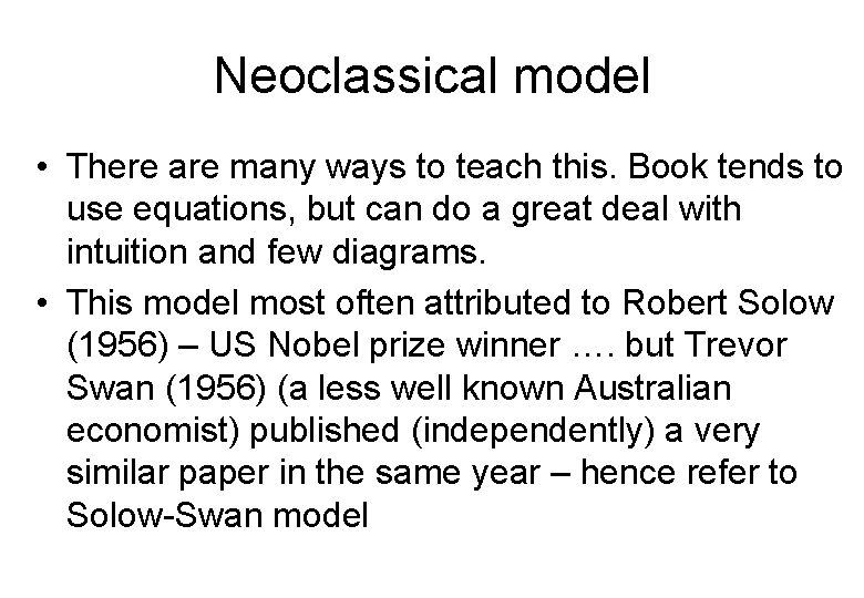 Neoclassical model • There are many ways to teach this. Book tends to use