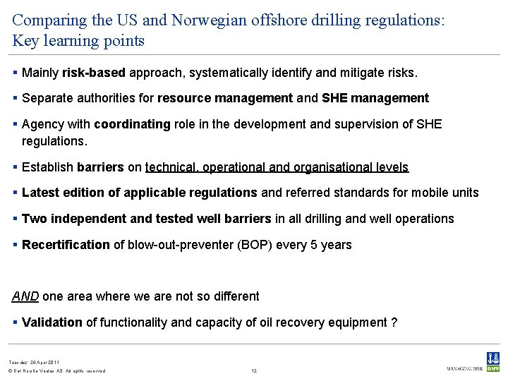 Comparing the US and Norwegian offshore drilling regulations: Key learning points § Mainly risk-based