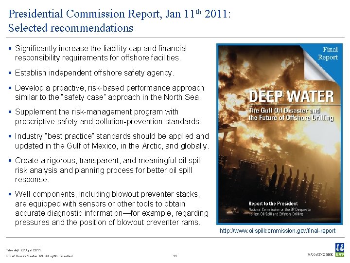 Presidential Commission Report, Jan 11 th 2011: Selected recommendations § Significantly increase the liability