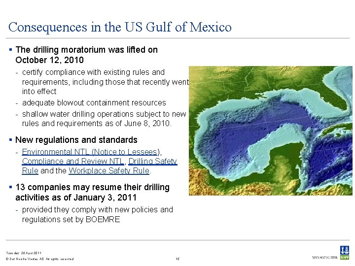 Consequences in the US Gulf of Mexico § The drilling moratorium was lifted on
