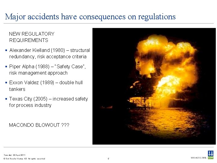 Major accidents have consequences on regulations NEW REGULATORY REQUIREMENTS § Alexander Kielland (1980) –