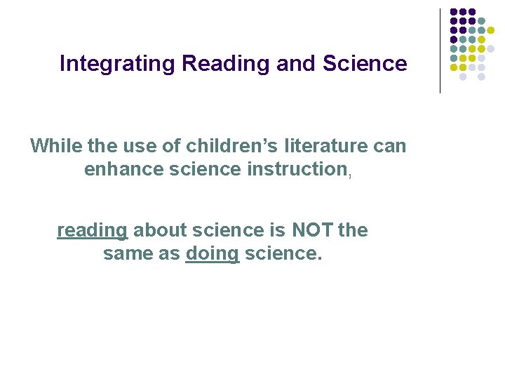 Integrating Reading and Science While the use of children’s literature can enhance science instruction,