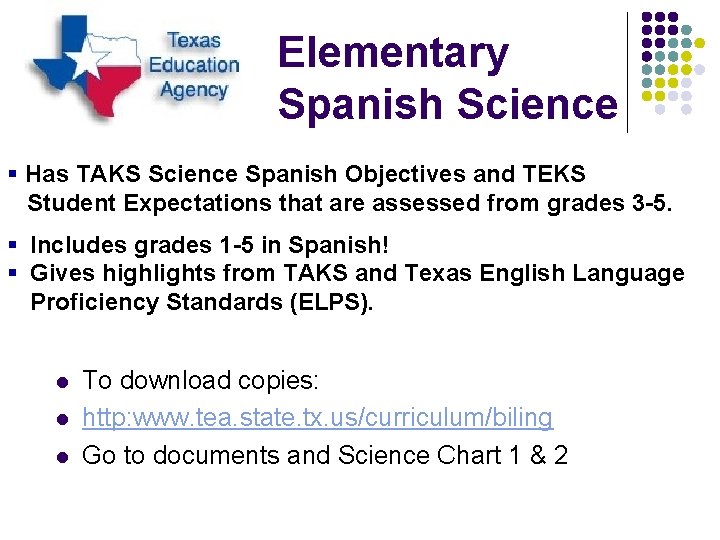 Elementary Spanish Science § Has TAKS Science Spanish Objectives and TEKS Student Expectations that